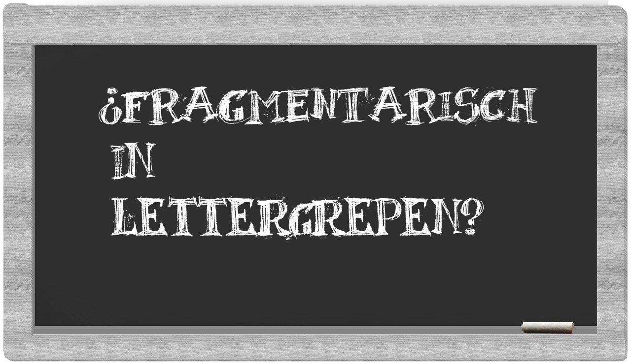 ¿fragmentarisch en sílabas?