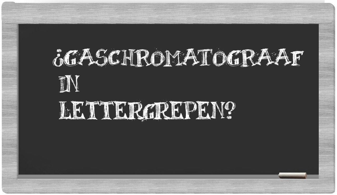 ¿gaschromatograaf en sílabas?