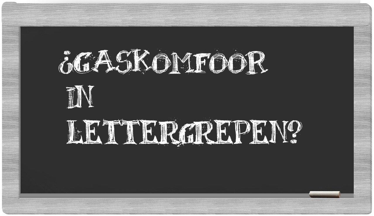 ¿gaskomfoor en sílabas?