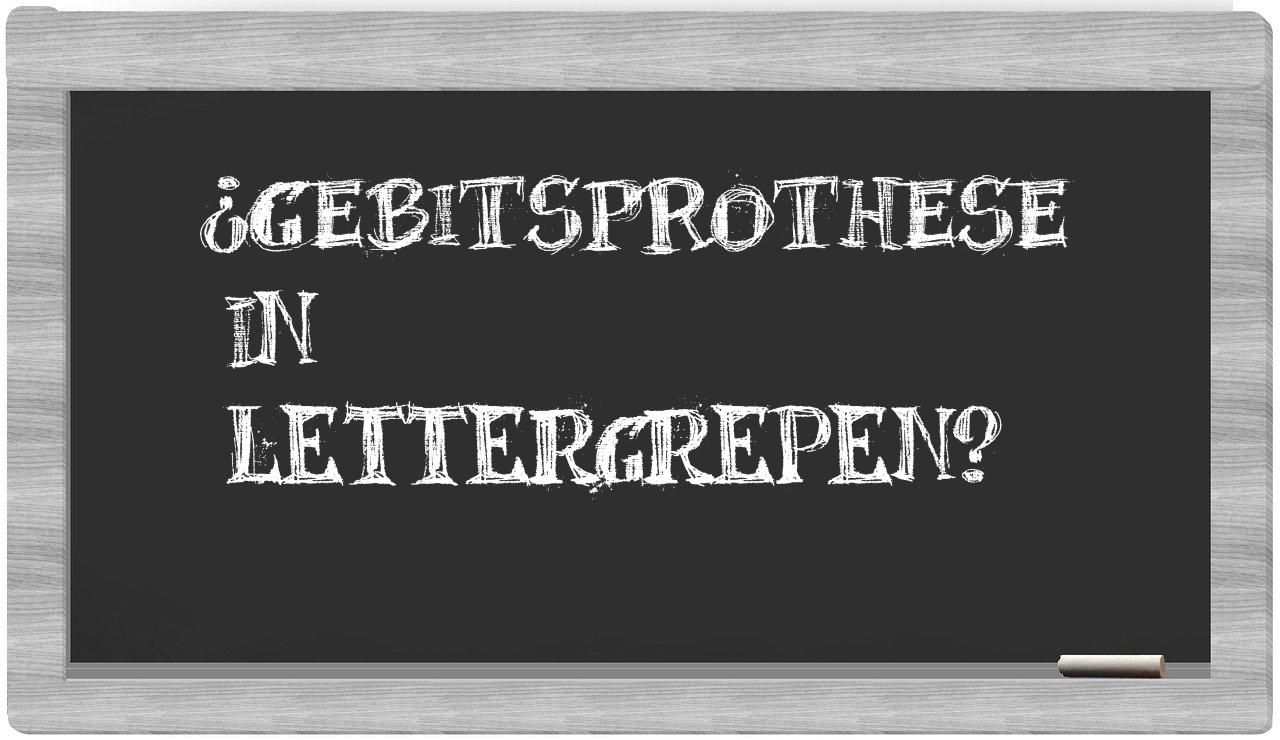 ¿gebitsprothese en sílabas?
