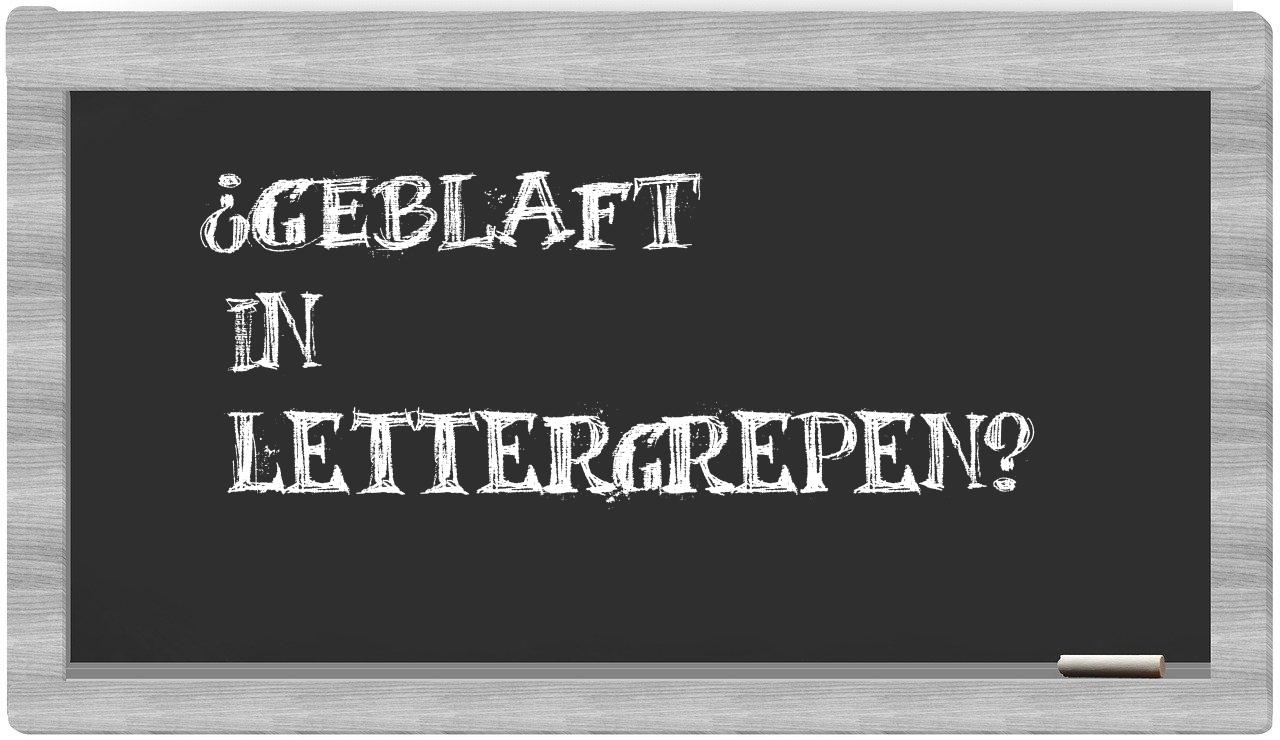 ¿geblaft en sílabas?