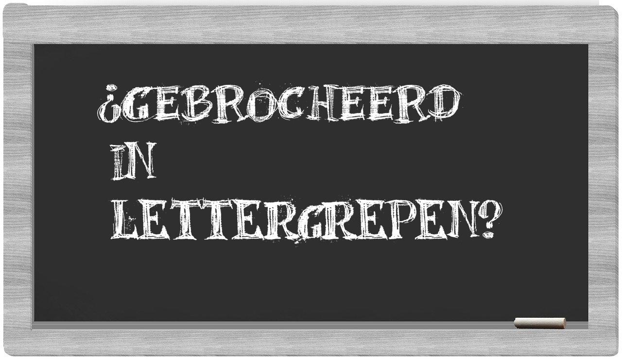 ¿gebrocheerd en sílabas?