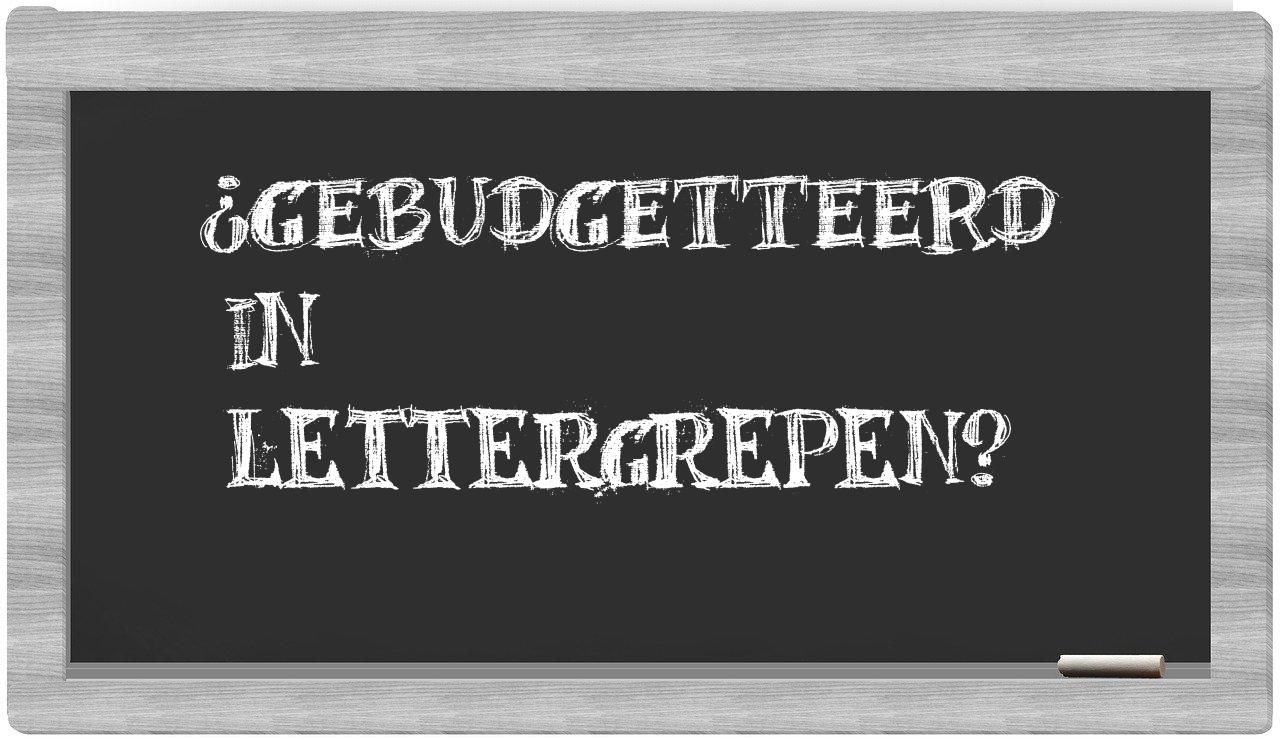 ¿gebudgetteerd en sílabas?