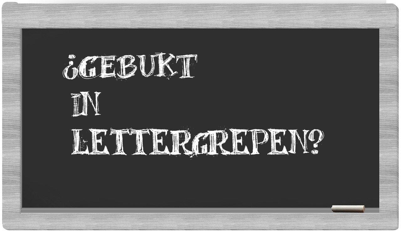 ¿gebukt en sílabas?