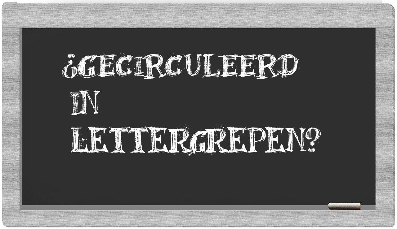 ¿gecirculeerd en sílabas?