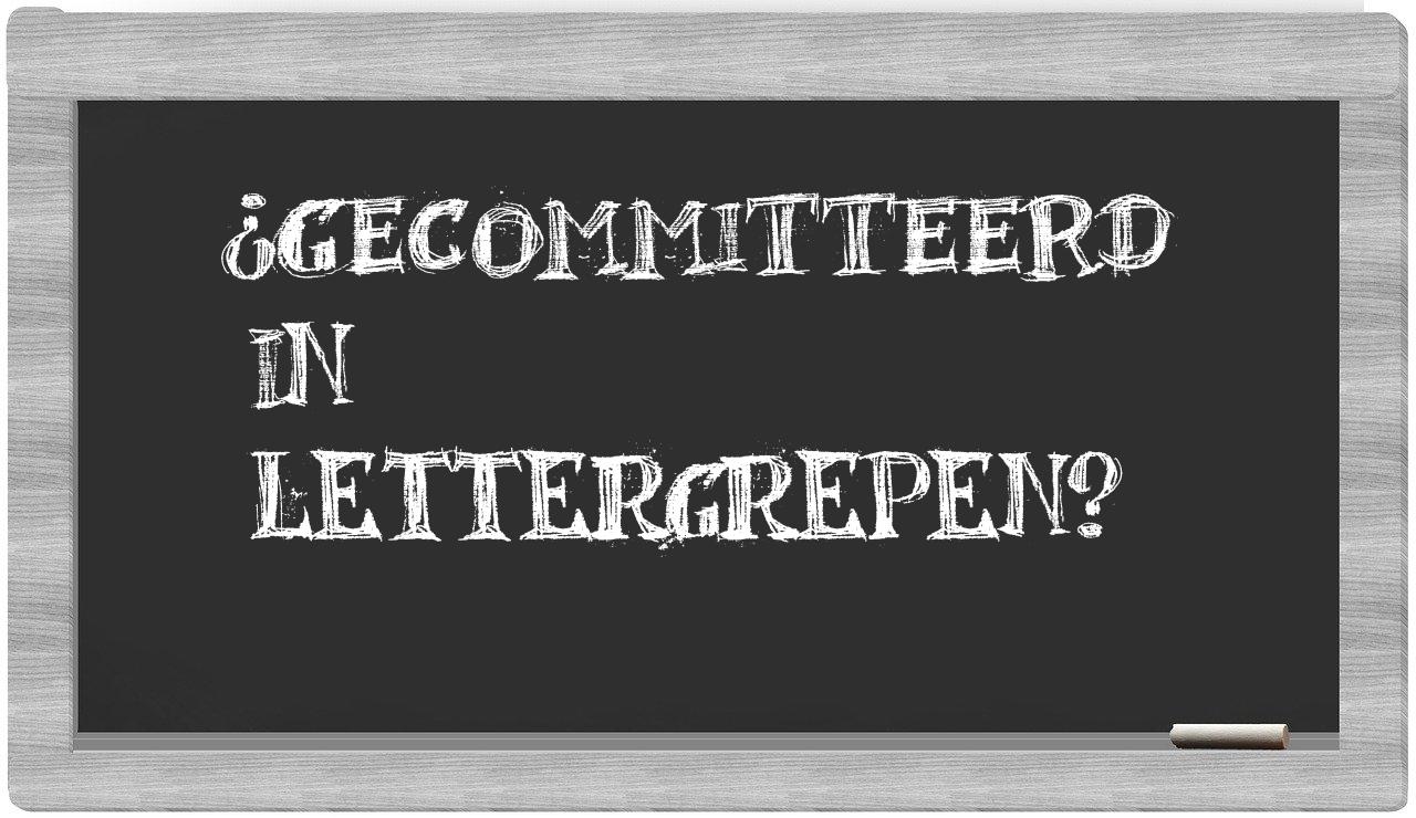 ¿gecommitteerd en sílabas?