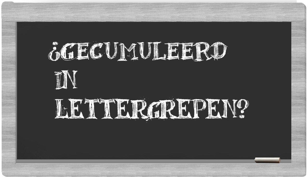 ¿gecumuleerd en sílabas?