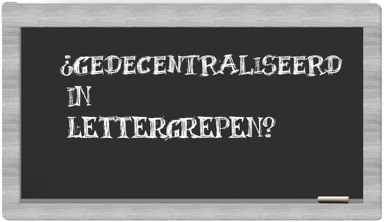¿gedecentraliseerd en sílabas?