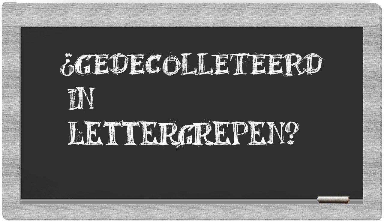 ¿gedecolleteerd en sílabas?