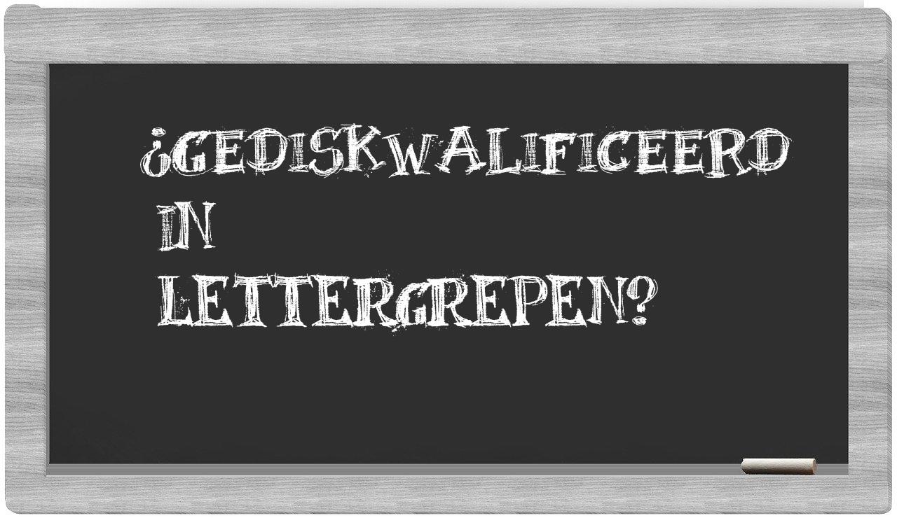 ¿gediskwalificeerd en sílabas?