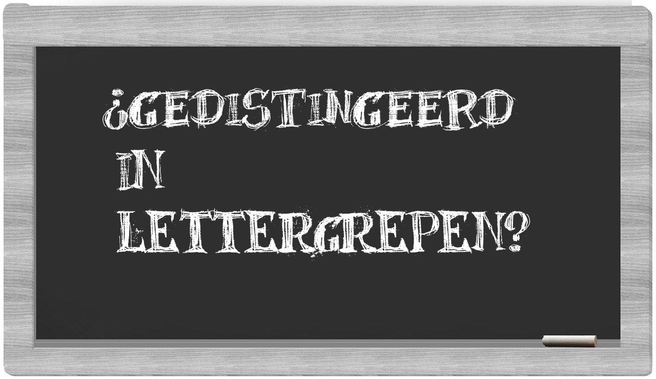 ¿gedistingeerd en sílabas?