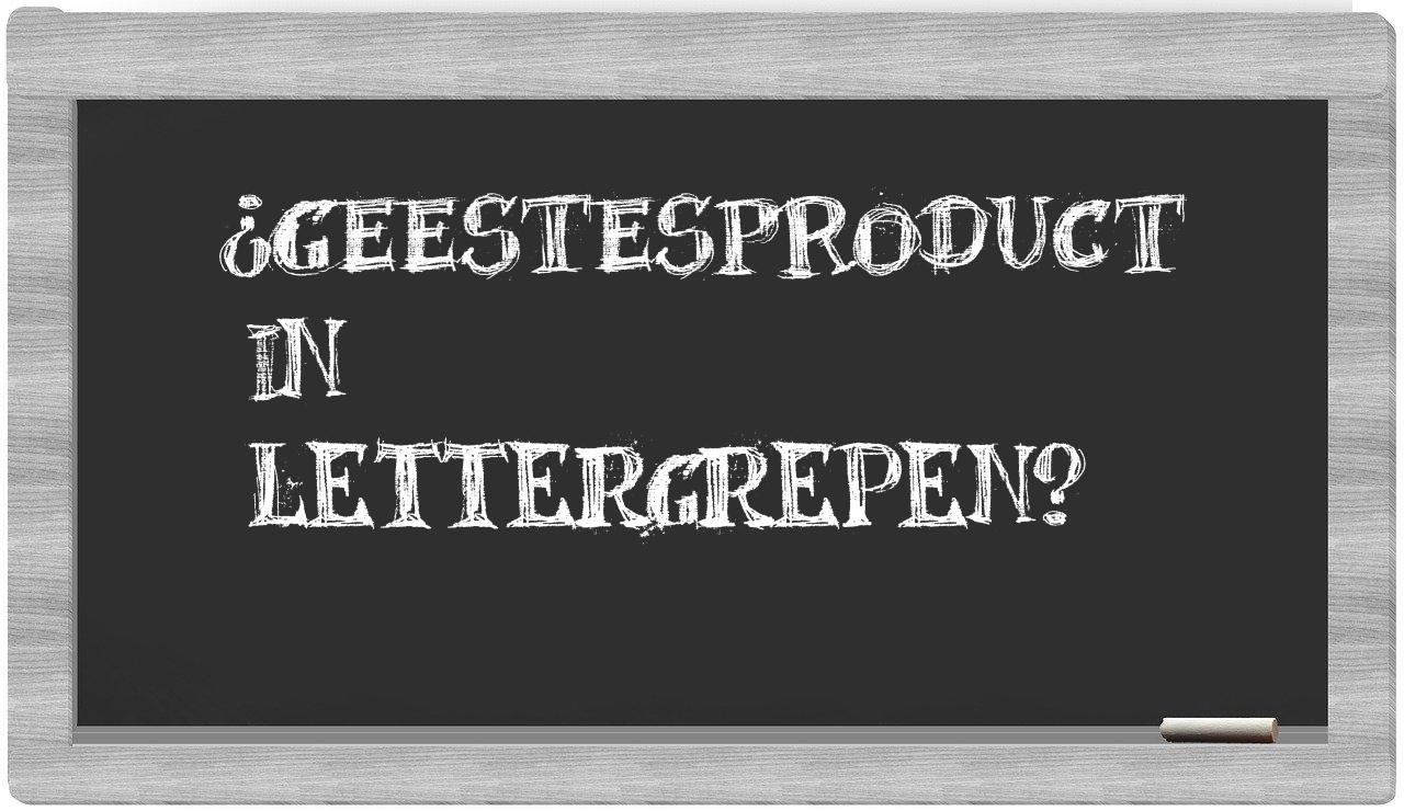 geestesproduct in syllables