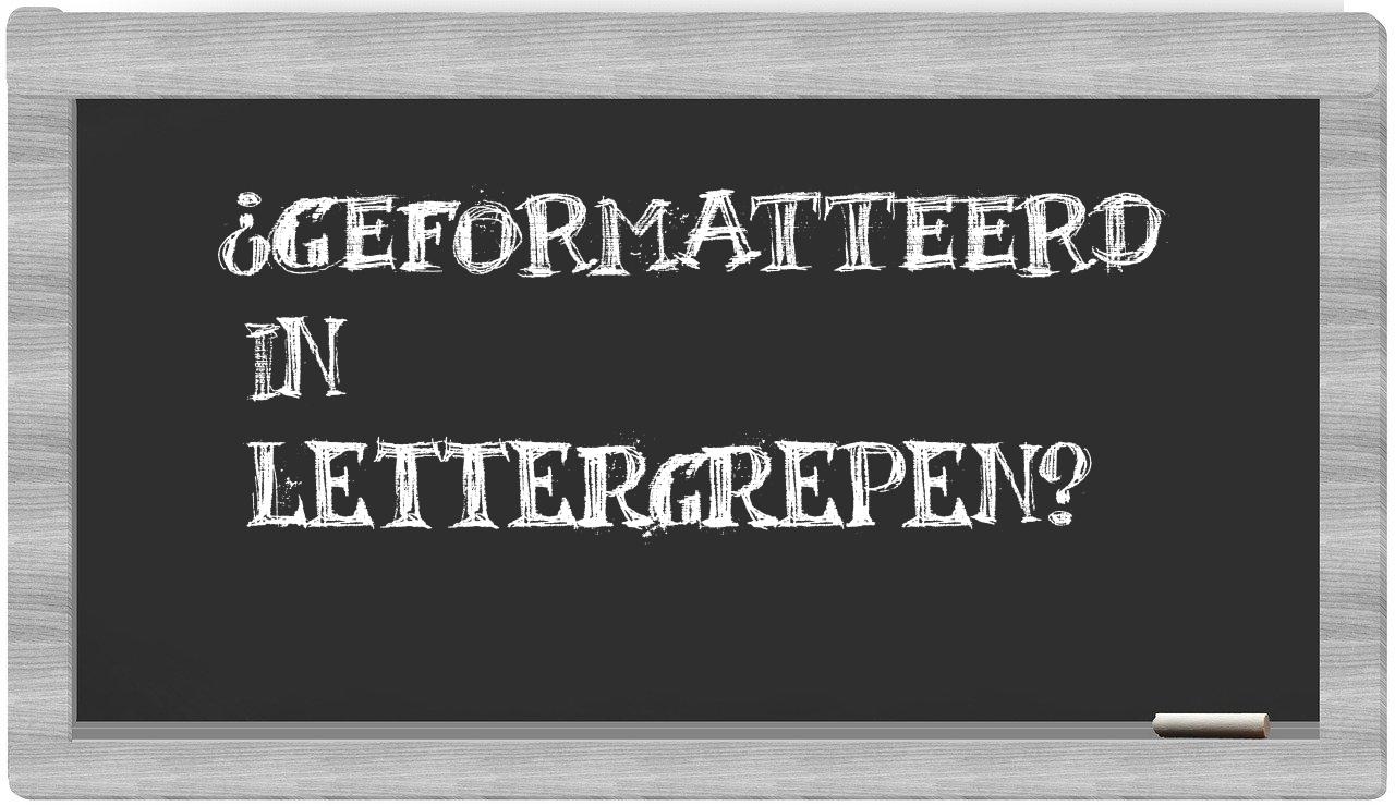 ¿geformatteerd en sílabas?