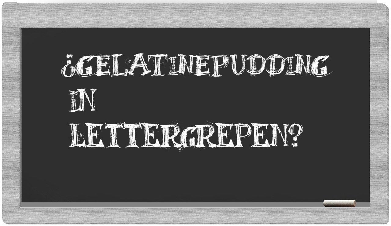 gelatinepudding in syllables