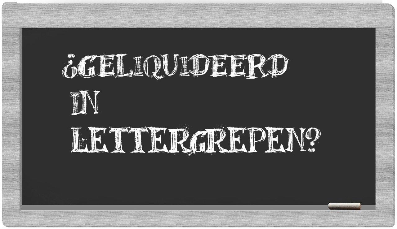 ¿geliquideerd en sílabas?