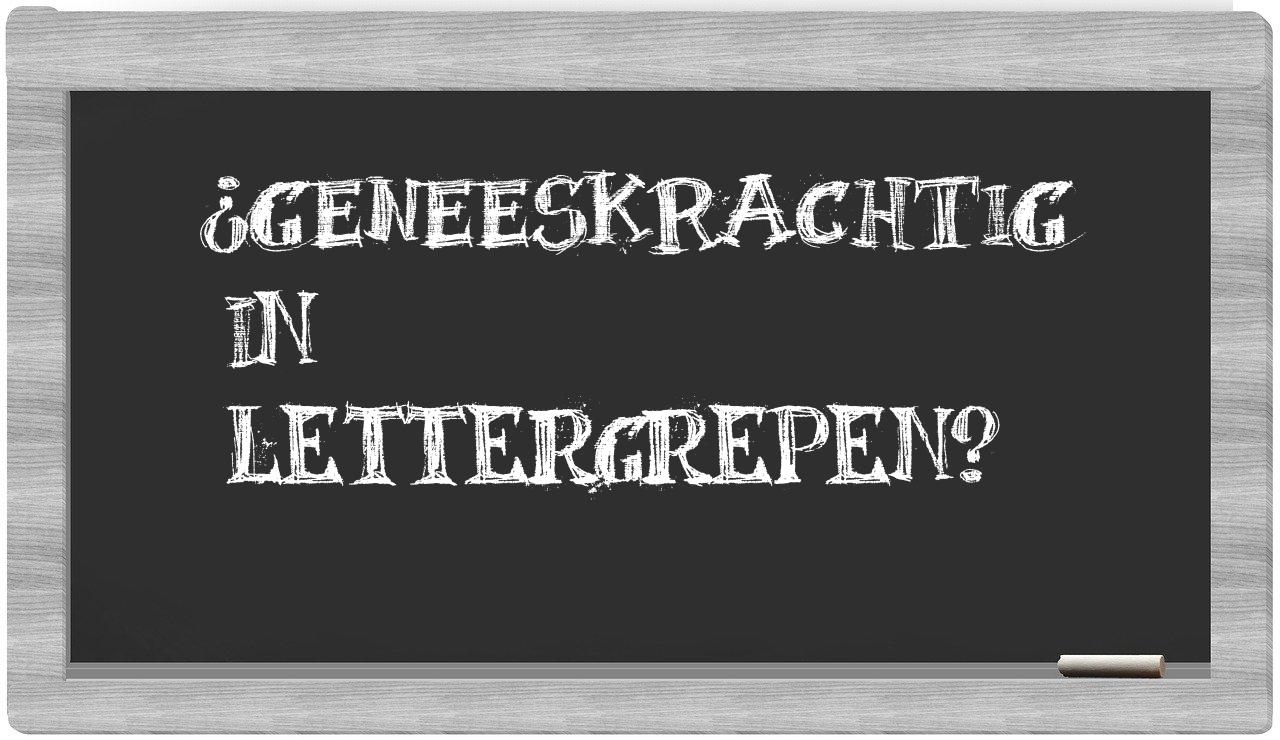 geneeskrachtig in syllables