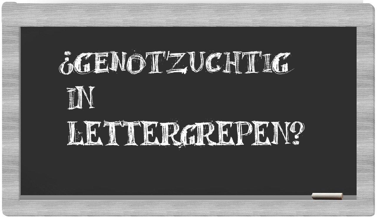 genotzuchtig in syllables
