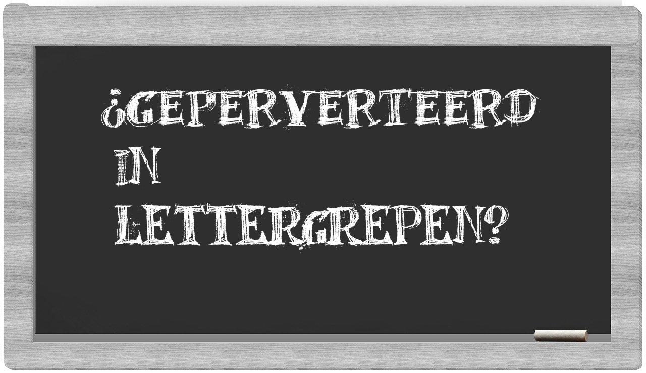 geperverteerd in syllables