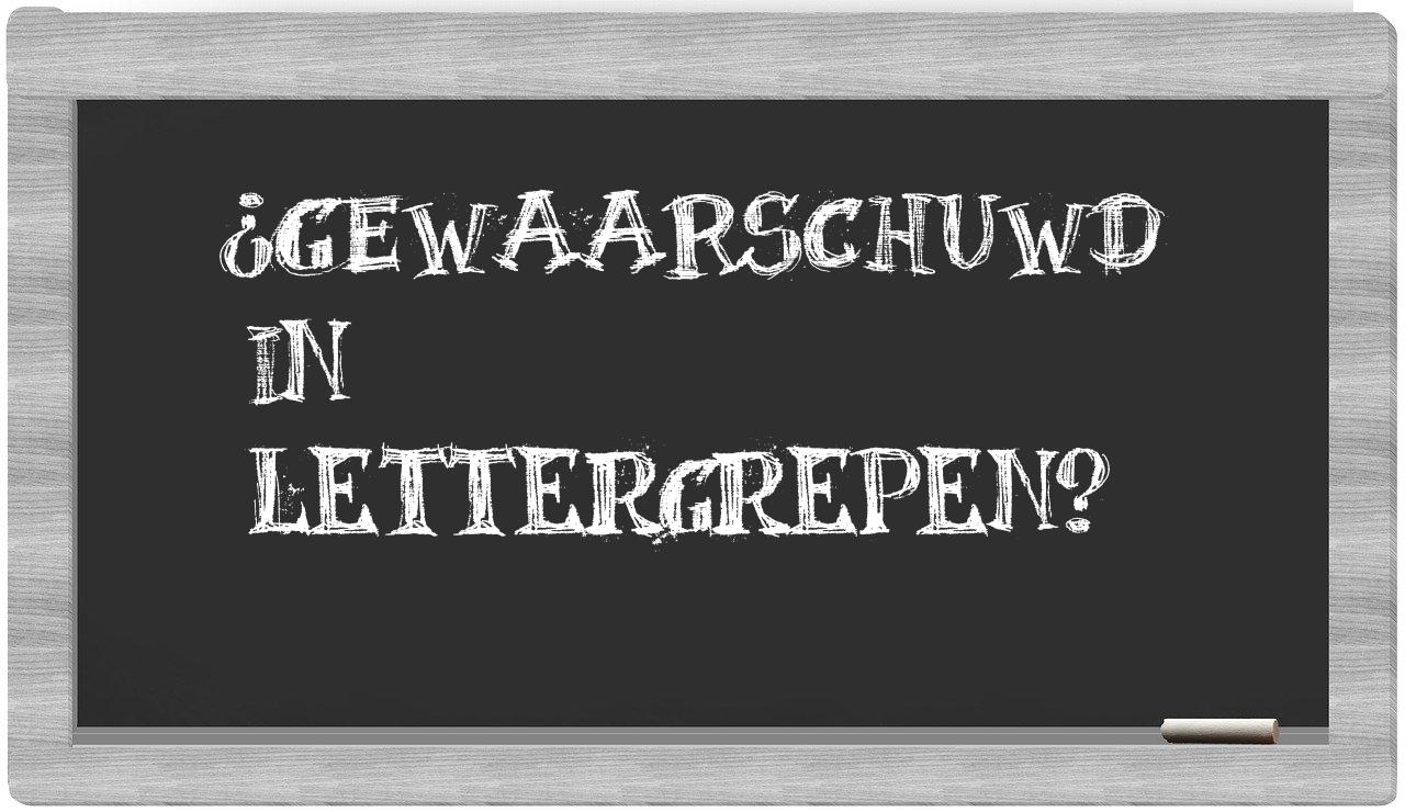 ¿gewaarschuwd en sílabas?