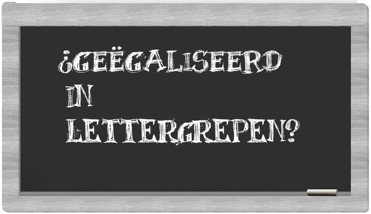 ¿geëgaliseerd en sílabas?