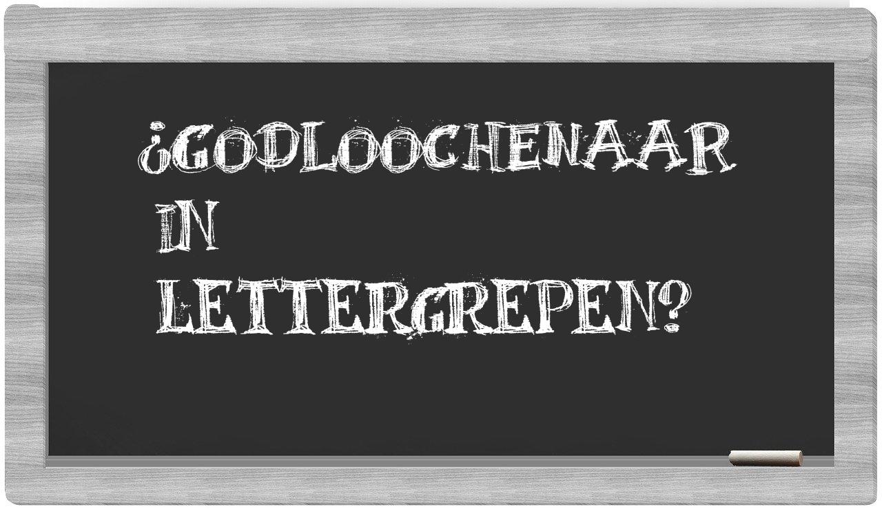 godloochenaar in syllables