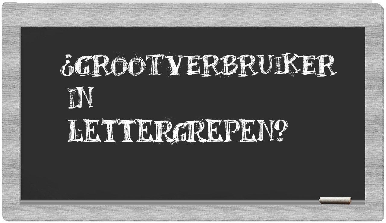 ¿grootverbruiker en sílabas?