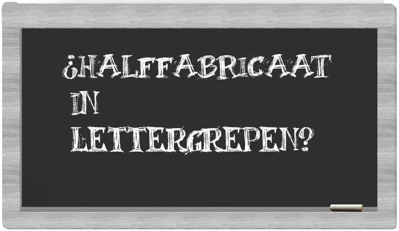 ¿halffabricaat en sílabas?
