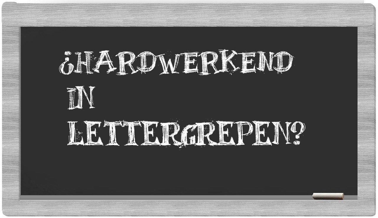 ¿hardwerkend en sílabas?
