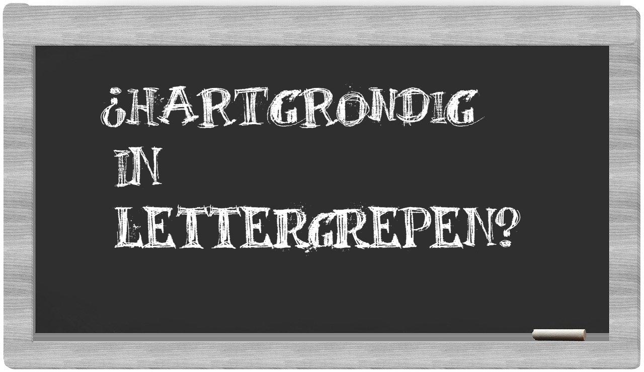 ¿hartgrondig en sílabas?