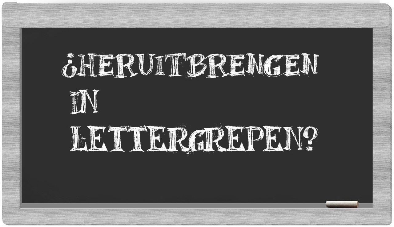 heruitbrengen in syllables