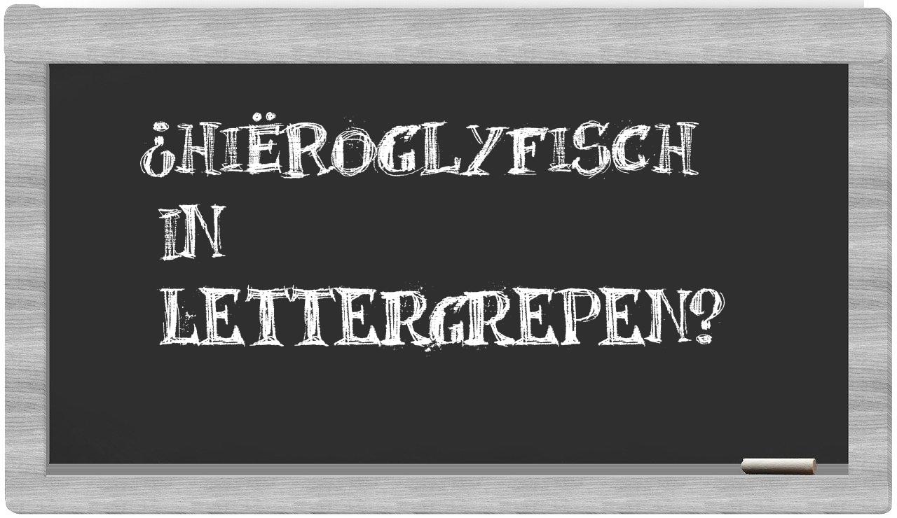 ¿hiëroglyfisch en sílabas?