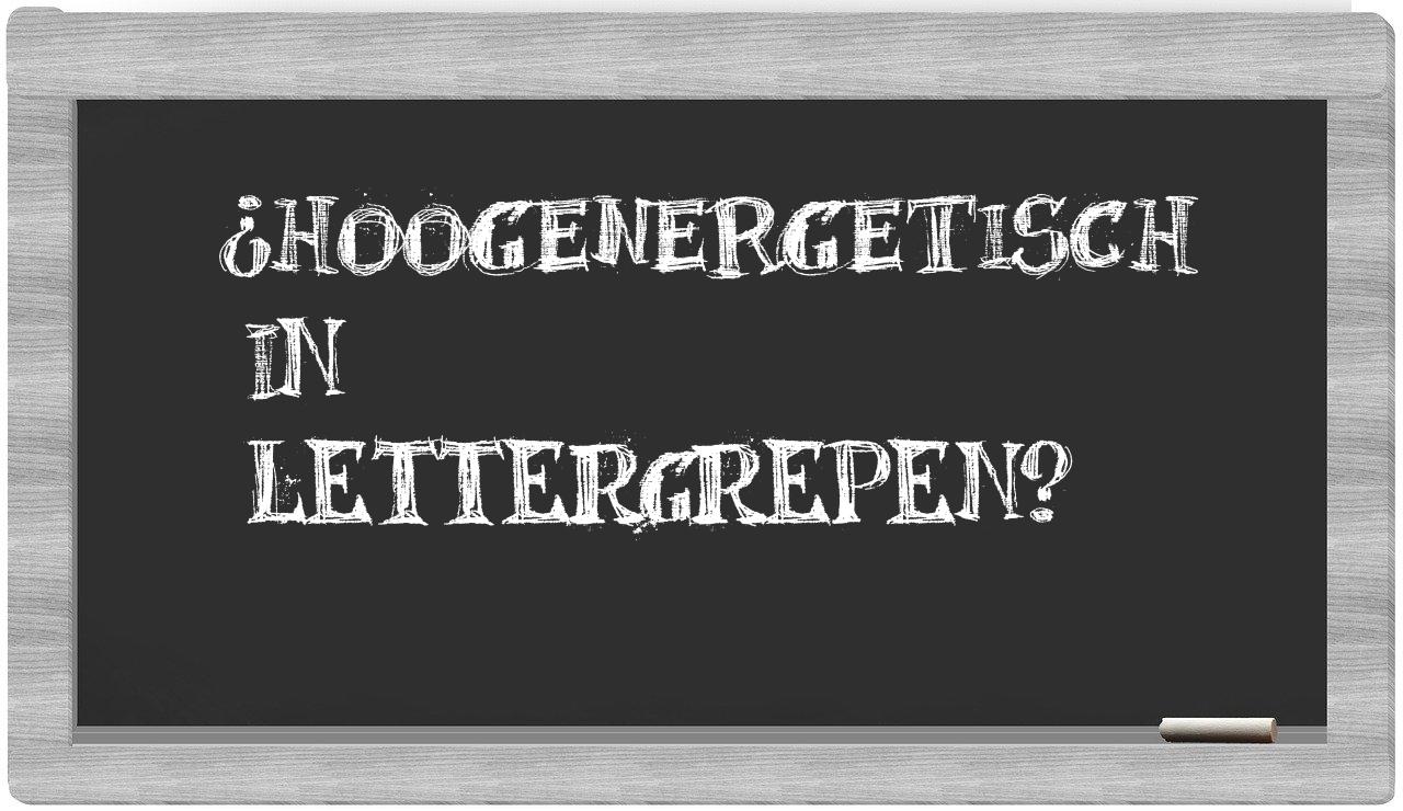 hoogenergetisch in syllables