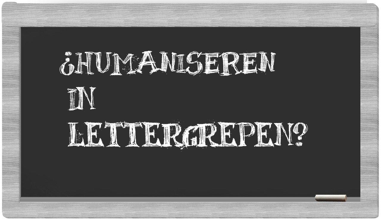 ¿humaniseren en sílabas?