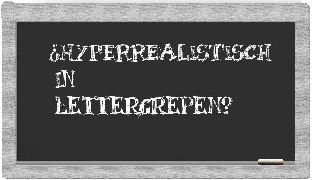 ¿hyperrealistisch en sílabas?