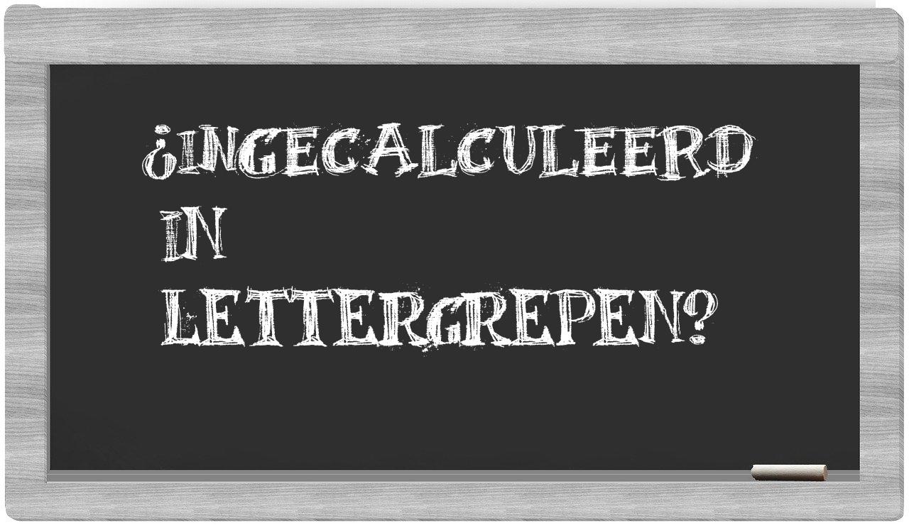 ¿ingecalculeerd en sílabas?