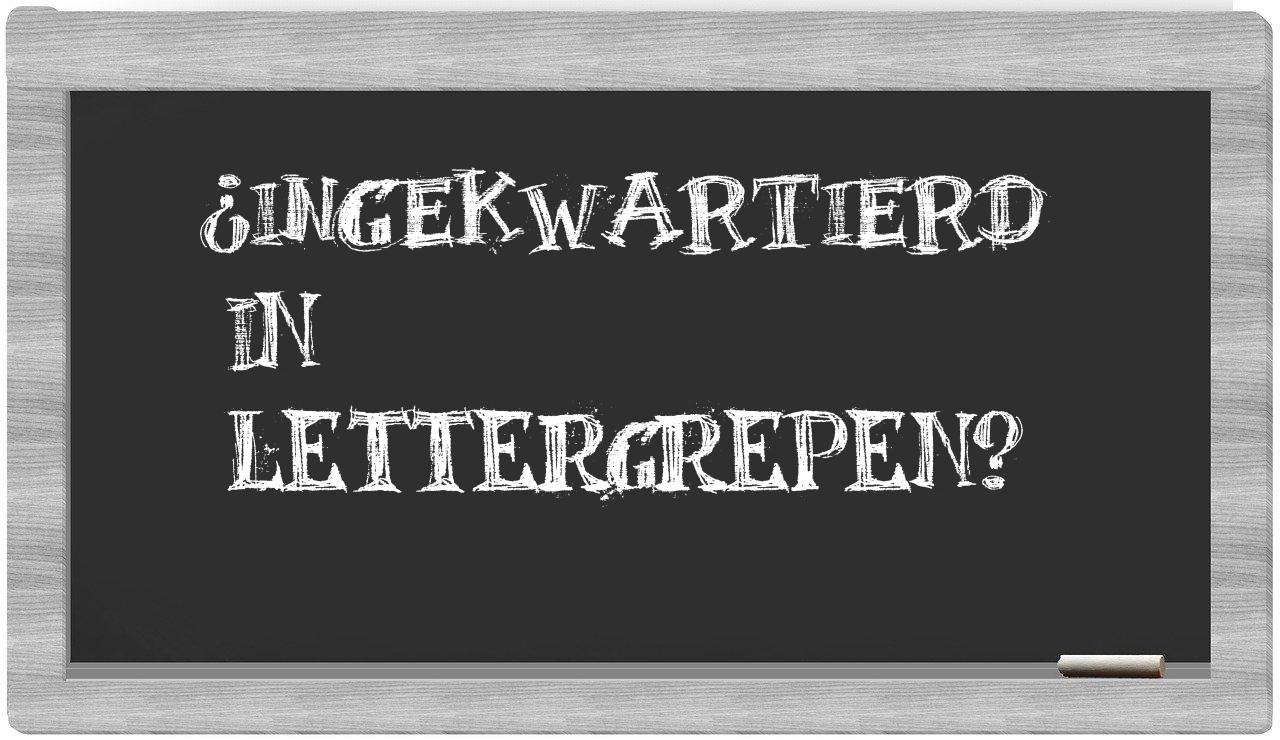 ¿ingekwartierd en sílabas?