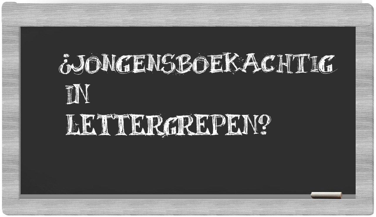 ¿jongensboekachtig en sílabas?