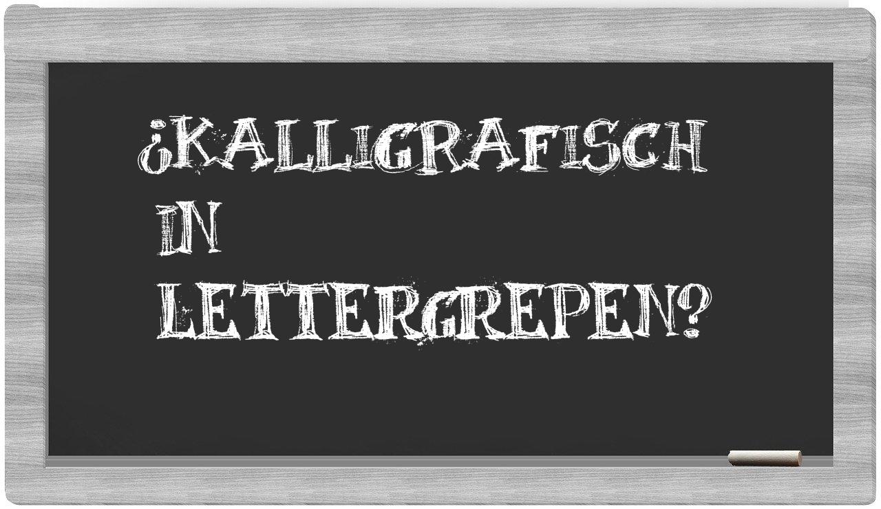kalligrafisch in syllables