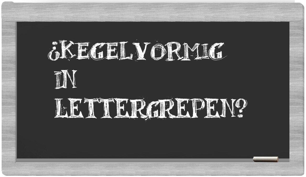 kegelvormig in syllables