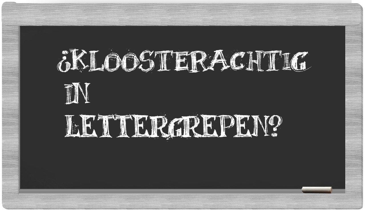 kloosterachtig in syllables