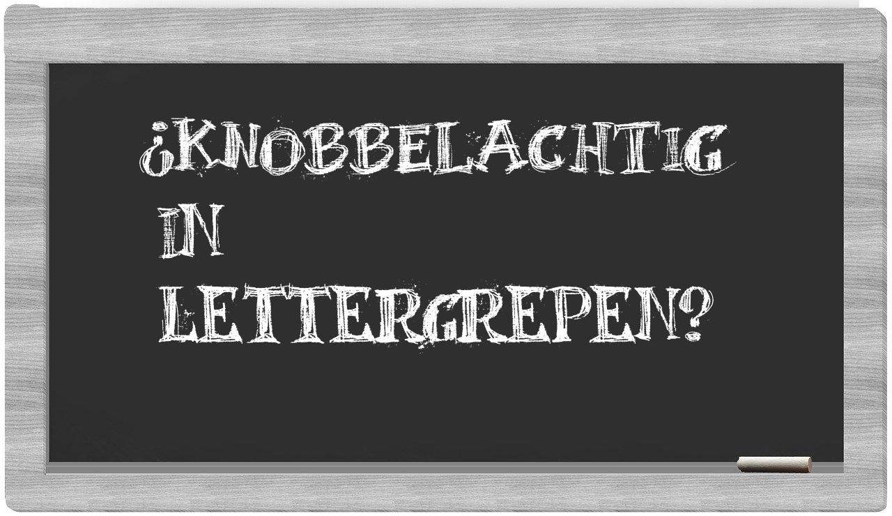 knobbelachtig in syllables