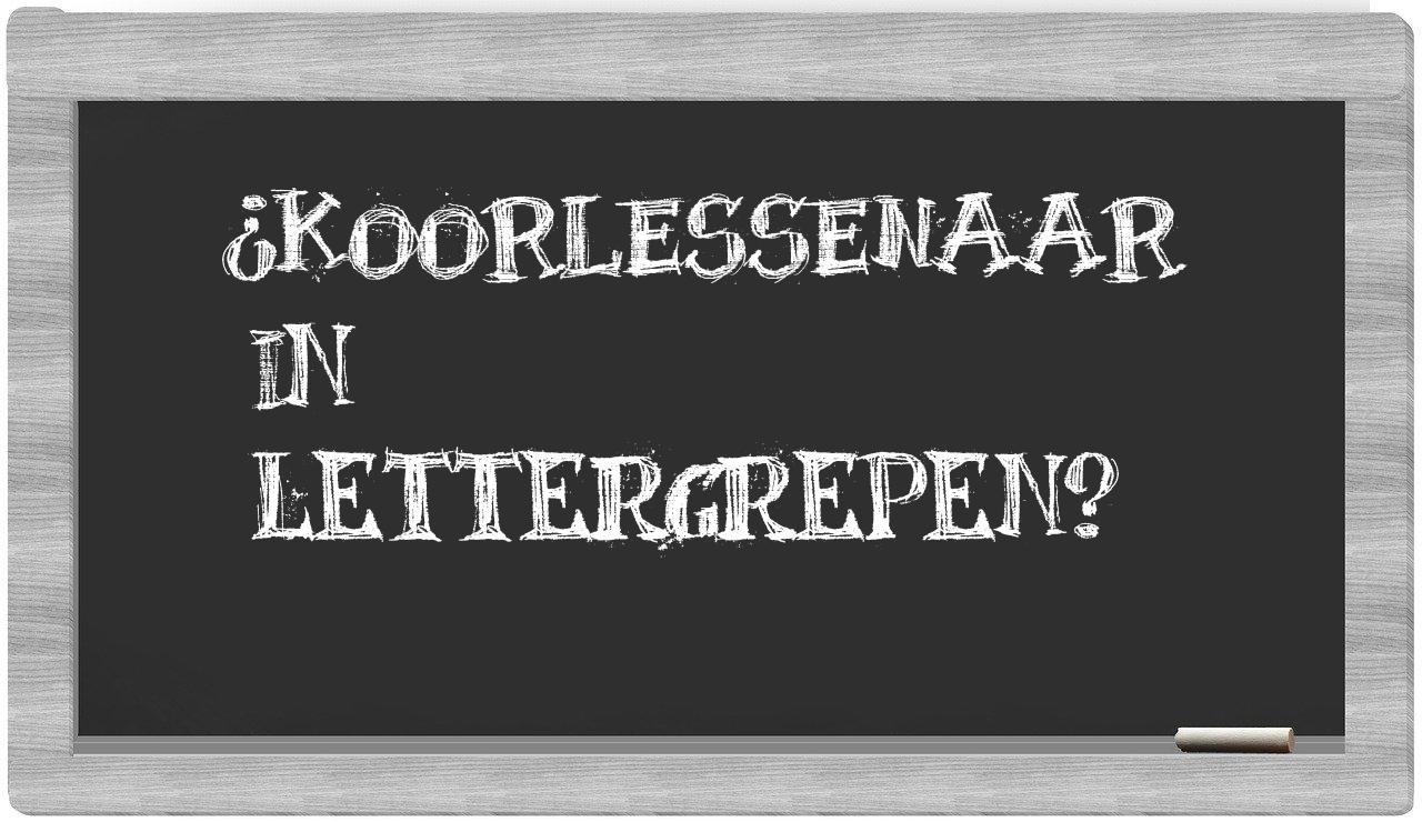 koorlessenaar in syllables