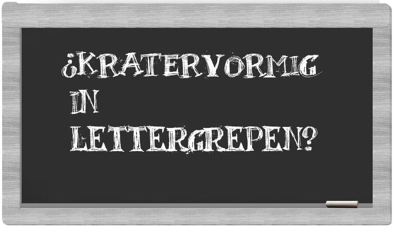 kratervormig in syllables