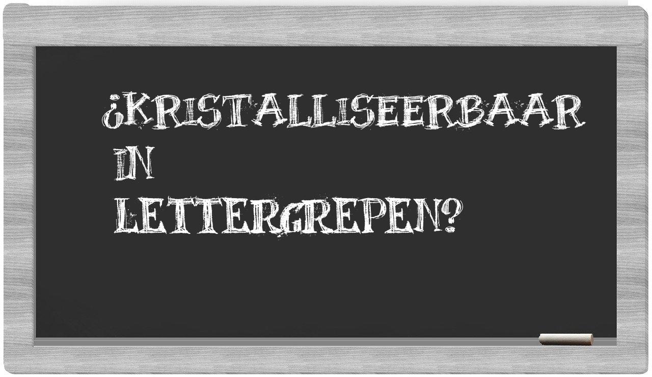 kristalliseerbaar in syllables