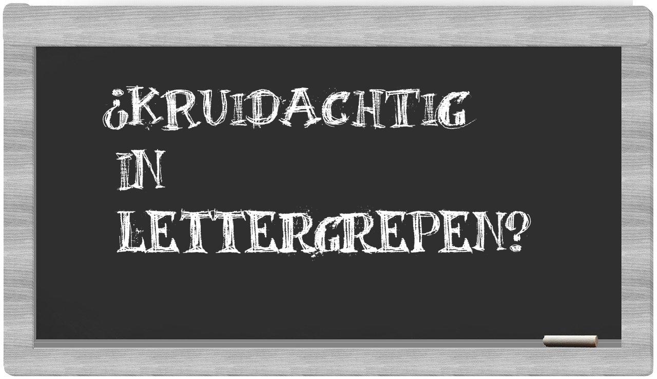 kruidachtig in syllables