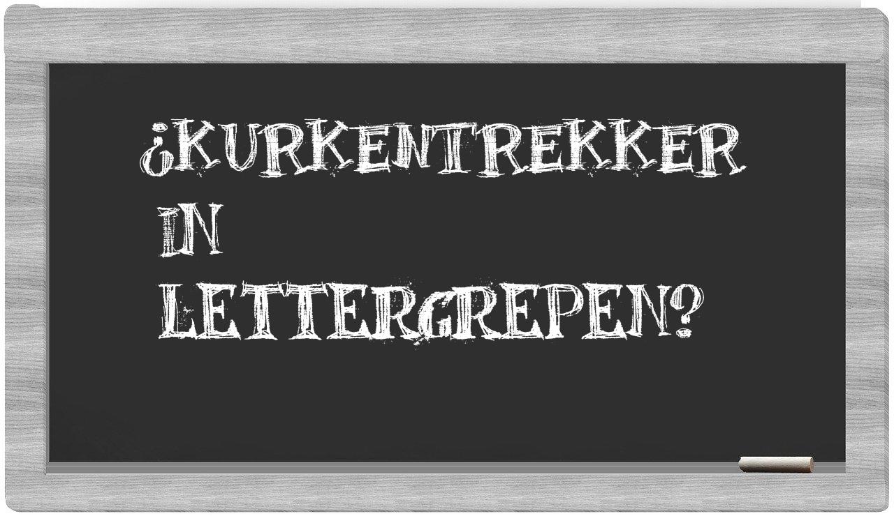 kurkentrekker in syllables