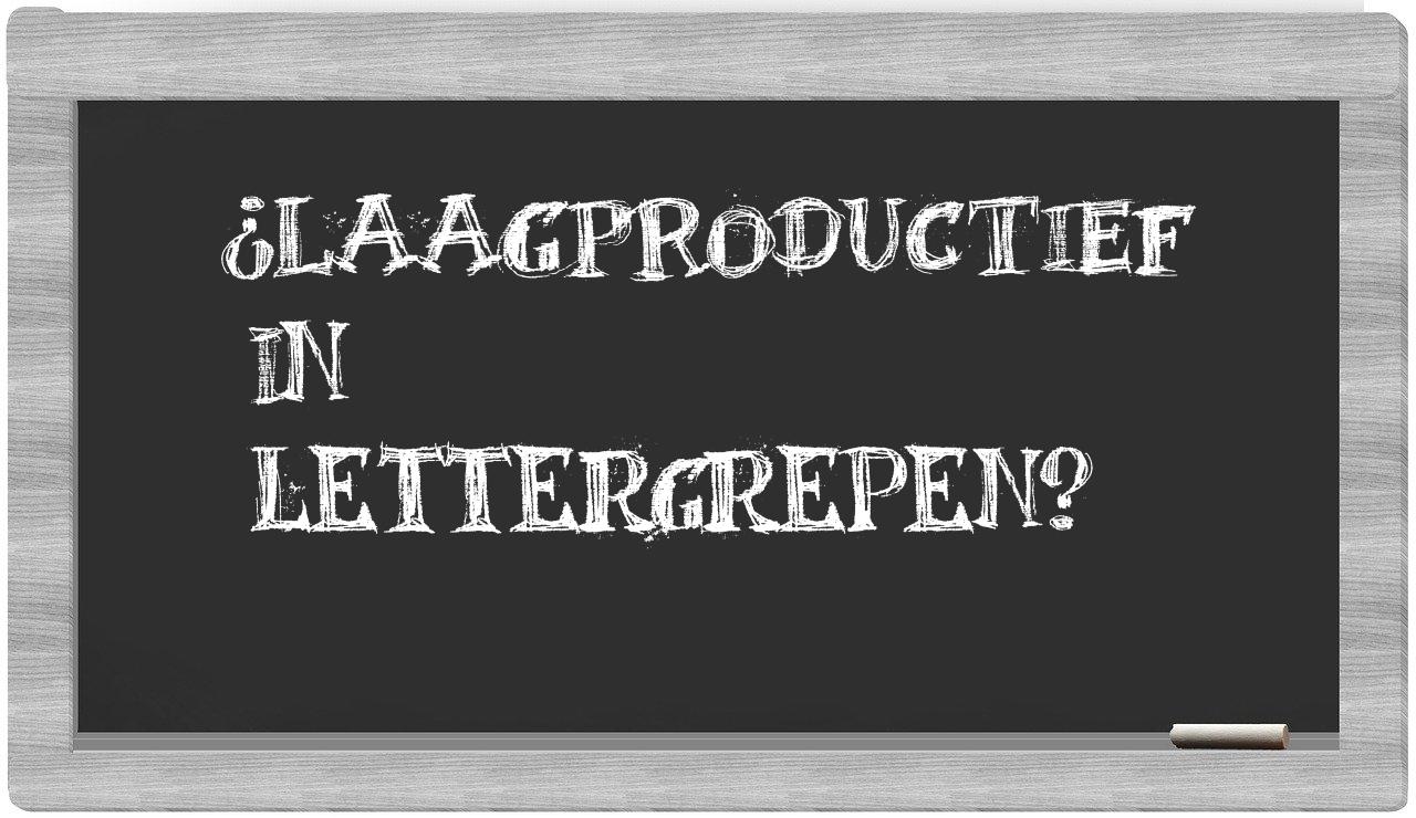 ¿laagproductief en sílabas?
