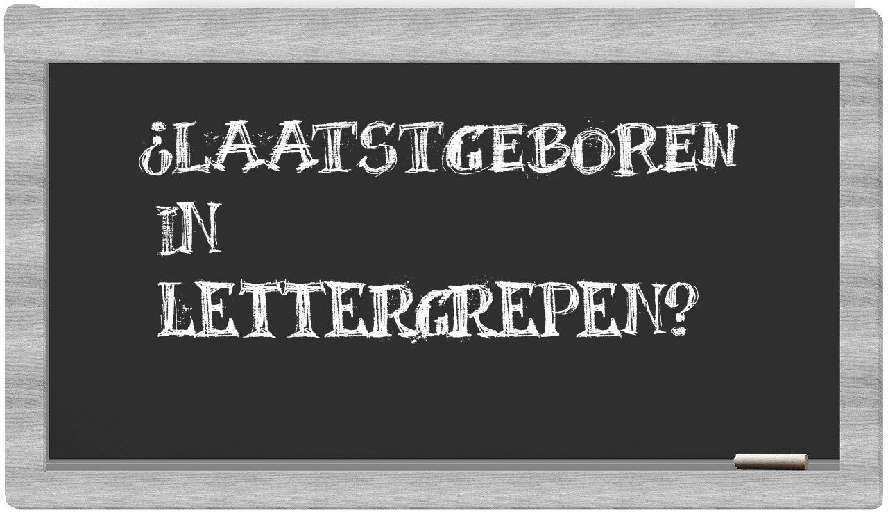 ¿laatstgeboren en sílabas?