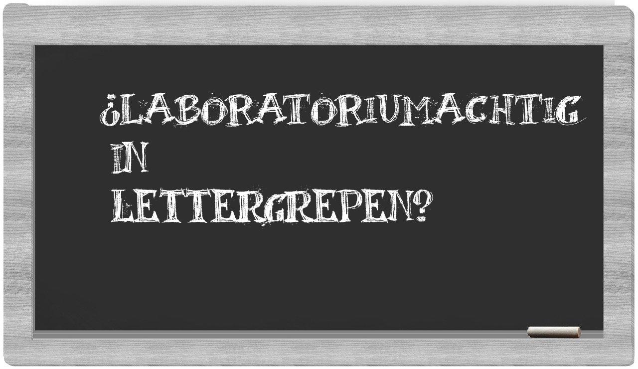 ¿laboratoriumachtig en sílabas?