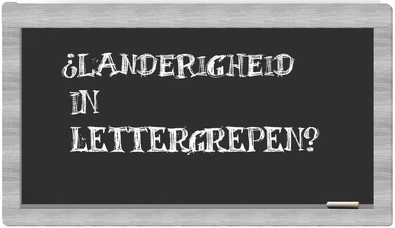 ¿landerigheid en sílabas?